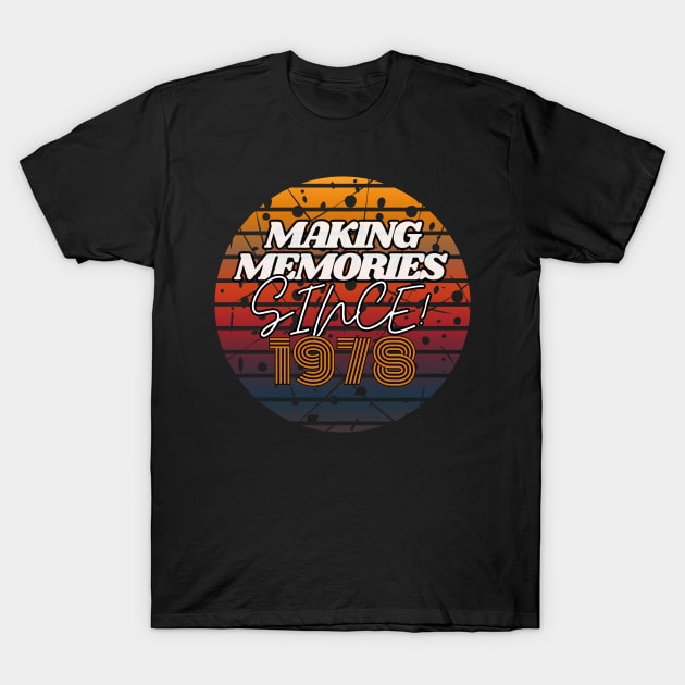 Making Memories Since 1978 T-Shirt by JEWEBIE